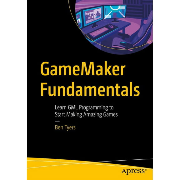 Gamemaker Fundamentals: Learn Gml Programming to Start Making Amazing Games, (Paperback)