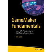 Gamemaker Fundamentals Learn Gml Programming to Start Making Amazing Games, Paperback