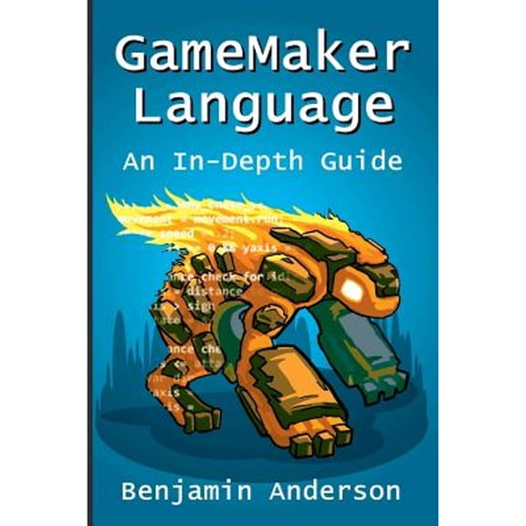 Pre-Owned GameMaker Language: An In-Depth Guide [Soft Cover] (Paperback) 1329419561 9781329419568