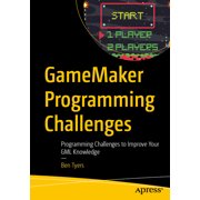 Gamemaker Programming Challenges: Programming Challenges to Improve Your Gml Knowledge, (Paperback)