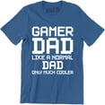 thumbnail image 1 of Gamer Dad Like A Normal Dad Only Much Cooler - Funny Video Game Men's Tee Shirt, 1 of 4