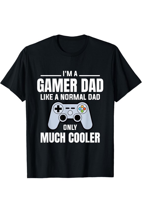 Gamer Dad Like A Normal Dad - Video Game Father T-Shirt
