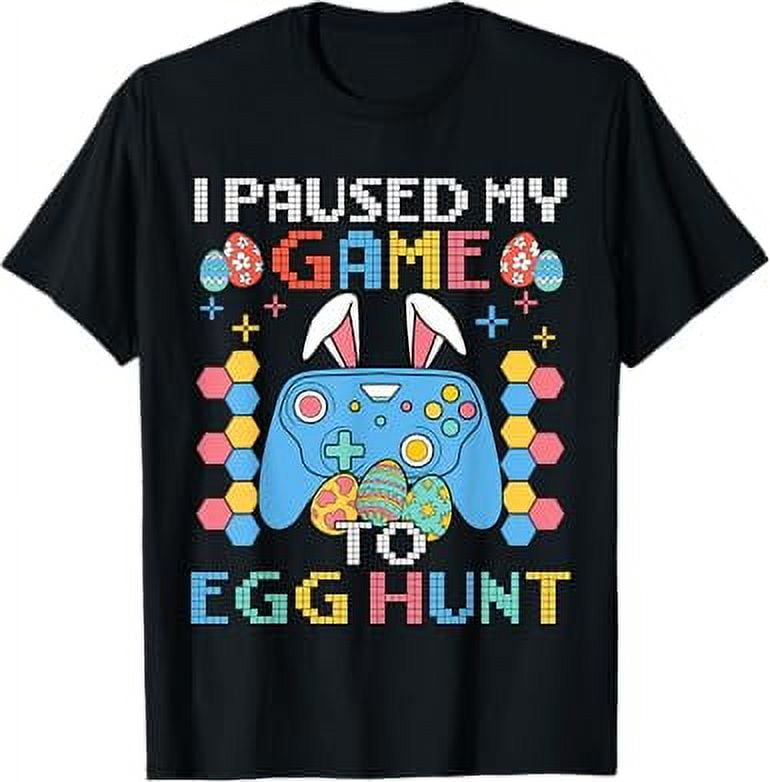Gamer Easter gifts I paused my game to egg hunt TShirt