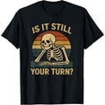 thumbnail image 1 of Gamer Funny is It Still Your Turn Tabletop Board Game T-Shirt, 1 of 7