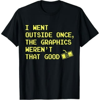 I Went Outside Once Funny Gamer Computer Nerd Gift T-Shirt I Went Outside Once Funny Gamer Computer Nerd Gift T-Shirt