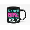 thumbnail image 1 of Gamer Girl, Time to Level Up - Video Gaming Enthusiast with Game Controller, Black 11oz Ceramic Mug, 1 of 5