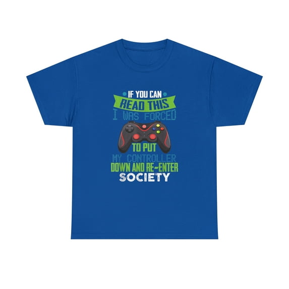 Gamer If You Can Read This I Was Forced To Put My Controller T-Shirt