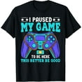 thumbnail image 1 of Gamer Shirt Boys Men Kids Teens Paused My Game To Be Here T-Shirt, 1 of 4
