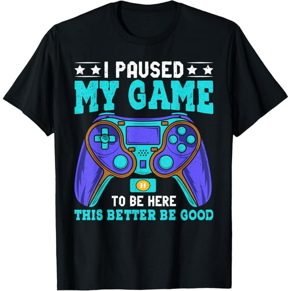 Gamer Shirt Boys Men Kids Teens Paused My Game To Be Here T-Shirt