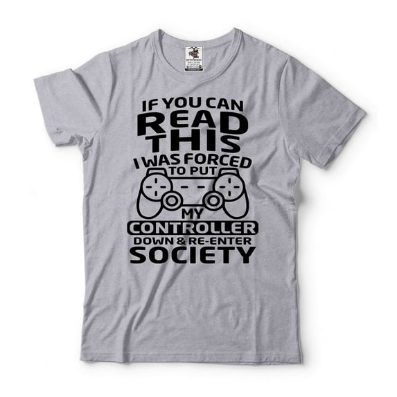 Gamer Shirt If You Can Read This I Was Forced To Put My Controller Down And Re Enter Society Shirt (3X-Large Grey)