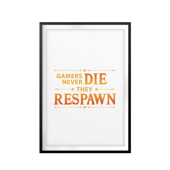 Gamer's Never Die They Respawn 11 x 14 UNFRAMED Print Novelty Wall Art