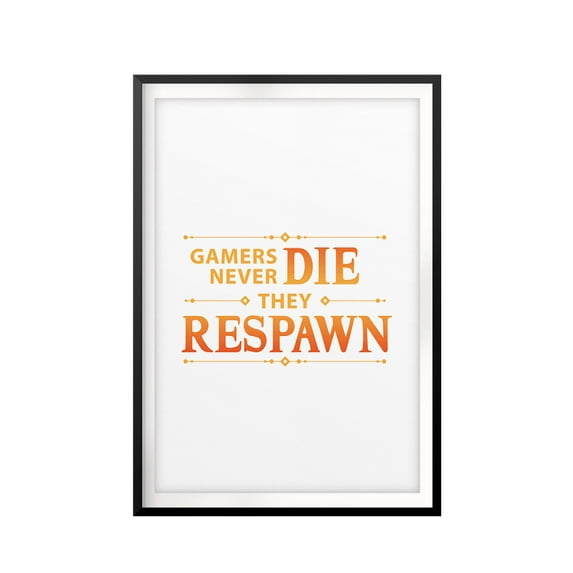 Gamer's Never Die They Respawn 8 x 10 UNFRAMED Print Novelty Wall Art
