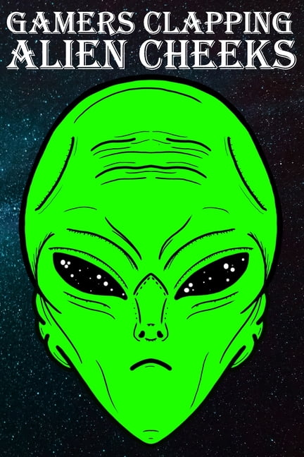 Gamers Clapping Alien Cheeks: Storm Area 51, They Can't Stop Us