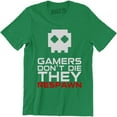 thumbnail image 1 of Gamers Don't Die They Respawn Video Game Funny Gamer Saying T-Shirt, 1 of 4