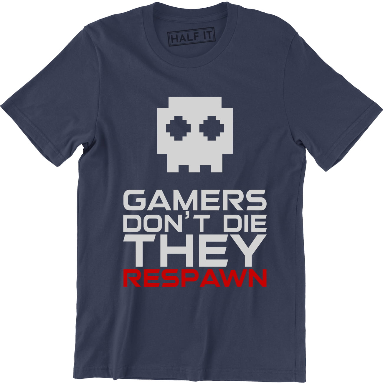 Gamers Don't Die They Respawn Video Game Funny Gamer Saying T-Shirt