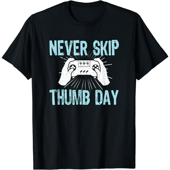 Gamers Gaming Never Skip Thumb Day Funny Video Game T-Shirt