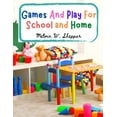 thumbnail image 1 of Games And Play For School and Home: A Course Of Graded Games For School And Community Recreation, (Paperback), 1 of 1