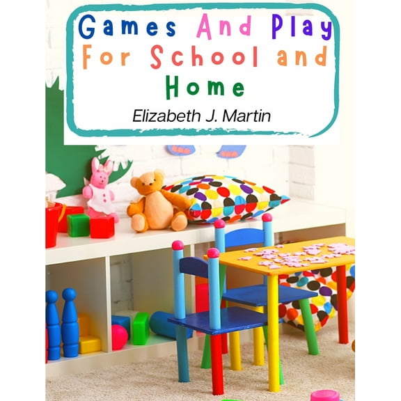 Games And Play For School and Home: A Course Of Graded Games For School And Community Recreation (Paperback)