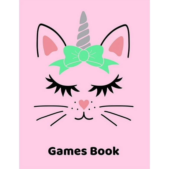 Games Book: Large 8.5"x11" Notebook filled with Games. Tic Tac Toe, Dot Game, Hang Man, Sketch Paper. Cat Unicorn Cover. (Paperback)