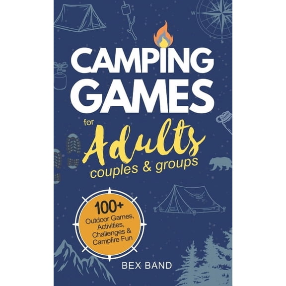 Games Ideas Camping Games for Adults: Couples and Groups 100+ Outdoor Games, Activities, Challenges & Campfire Fun, Book 2, (Paperback)