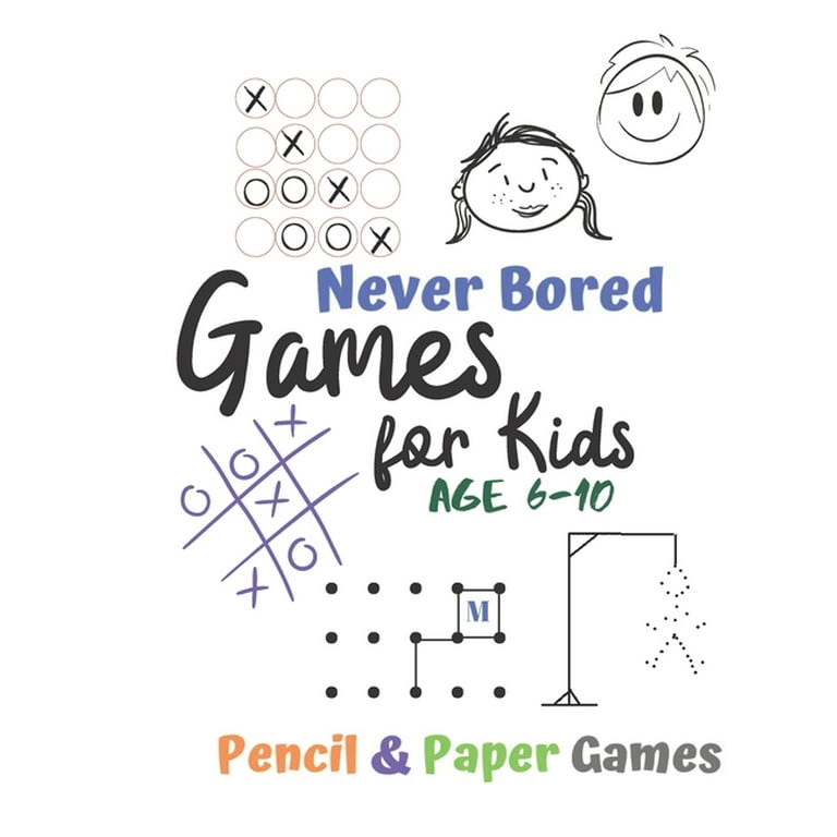 Games for Kids Age 6-10 : Never Bored --Paper & Pencil Games: 2 Player  Activity Book - Tic-Tac-Toe, Dots and Boxes - Noughts And Crosses (X and O)  