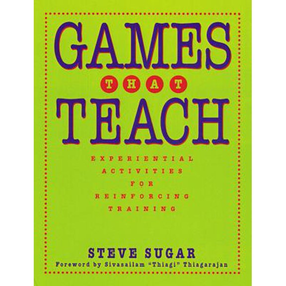 Pre-Owned Games That Teach: Experiential Activities for Reinforcing Training (Paperback) 0787940186 9780787940188