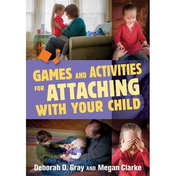 Games and Activities for Attaching with Your Child, (Paperback)