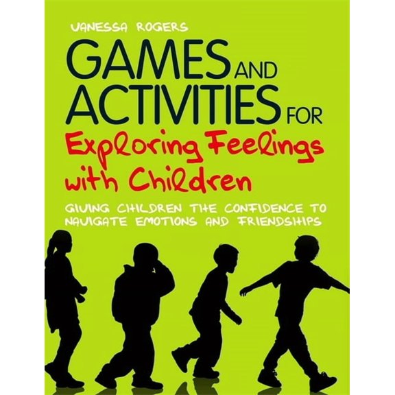Games and Activities for Exploring Feelings with Children: Giving Children the Confidence to Navigate Emotions and Frien, (Paperback)