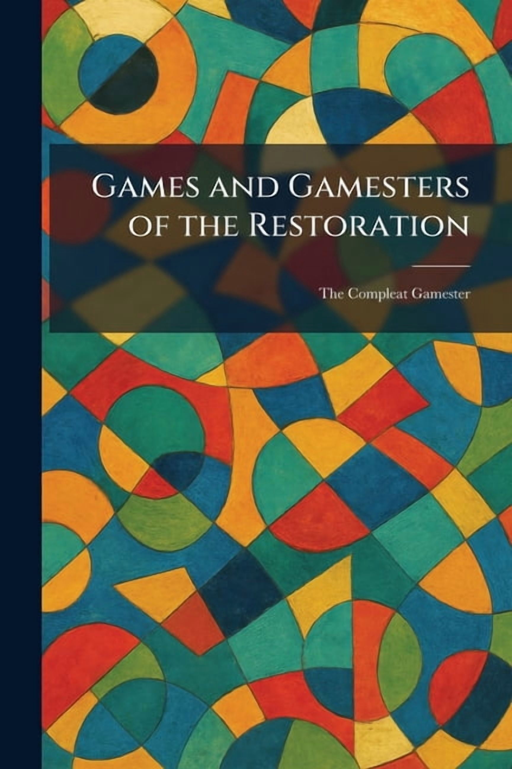 Games and Gamesters of the Restoration: The Compleat Gamester, (Paperback)
