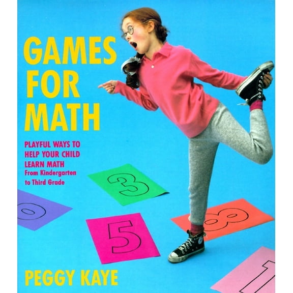 Games for Math: Playful Ways to Help Your Child Learn Math from Kindergarten to Third Grade, (Paperback)