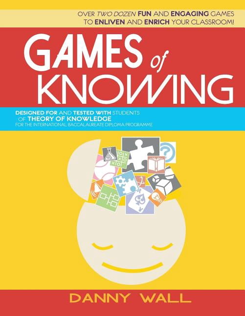 Games of Knowing: Games and Activities for the TOK Classroom, (Paperback)