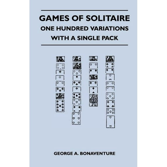Games of Solitaire - One Hundred Variations with a Single Pack (Paperback)