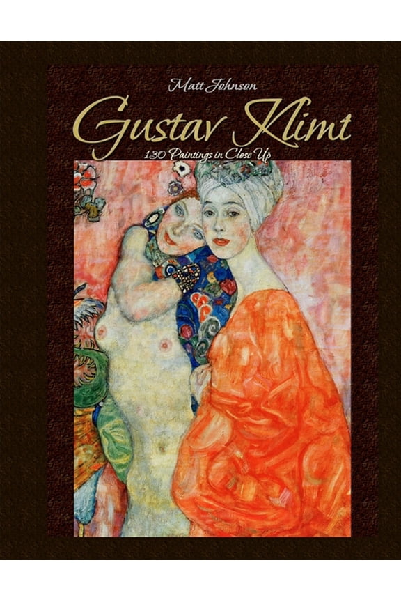 Gustav Klimt: 130 Paintings in Close Up (Paperback)