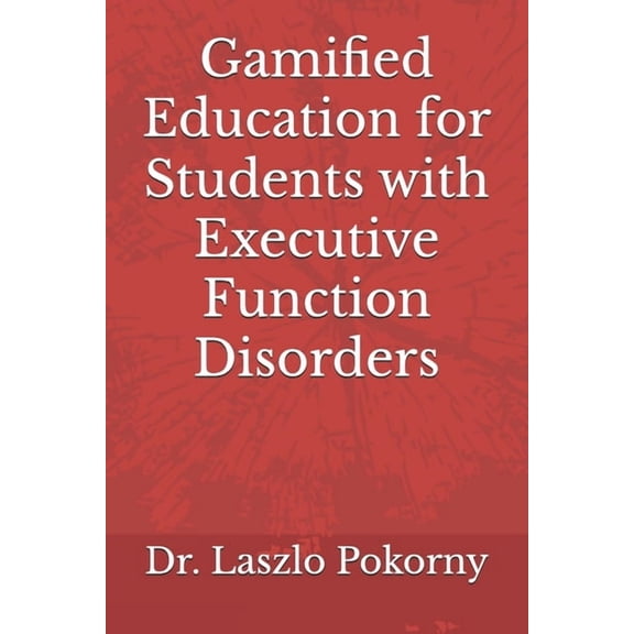 Gamified Education for Students with Executive Function Disorders, (Paperback)