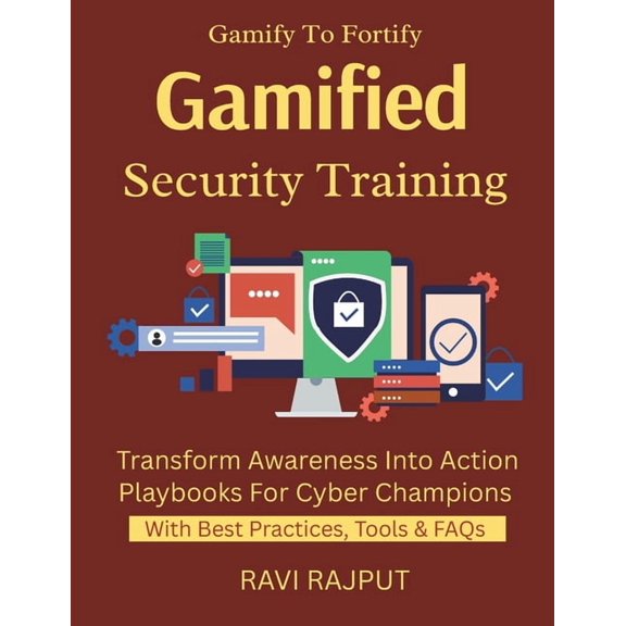 Gamified Security Training: Gamify Your Security Training Build Engaged Security Culture Scenario-Based Learning Fast Se, (Paperback)