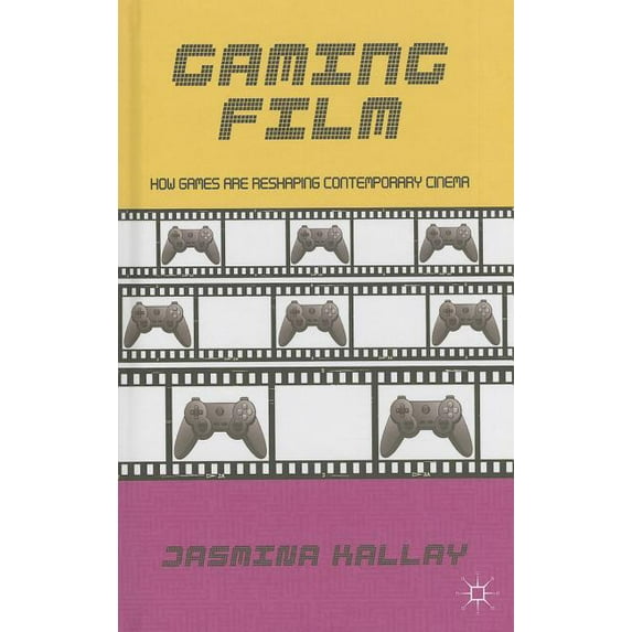 Gaming Film: How Games Are Reshaping Contemporary Cinema, (Hardcover)
