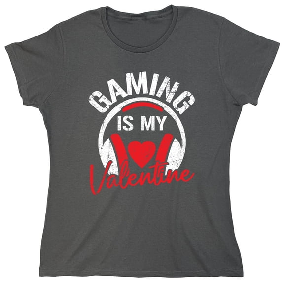 Gaming Is My Valen*ine Sarcastic Humor Novelty Funny Women's Casual Tees
