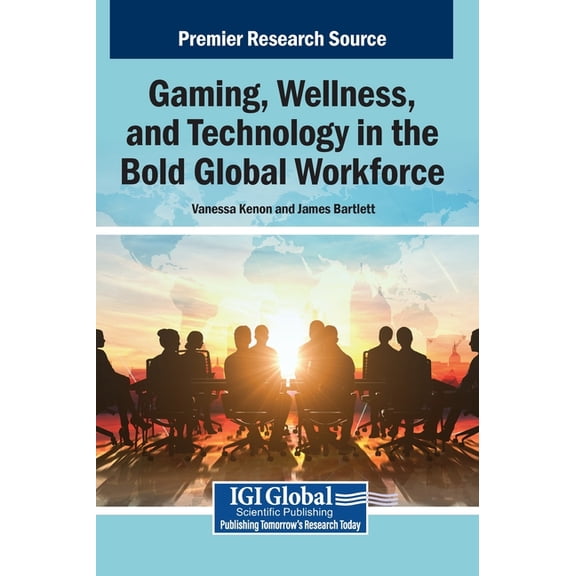 Gaming, Wellness, and Technology in the Bold Global Workforce, (Hardcover)