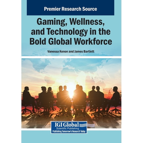 Gaming, Wellness, and Technology in the Bold Global Workforce, (Paperback)