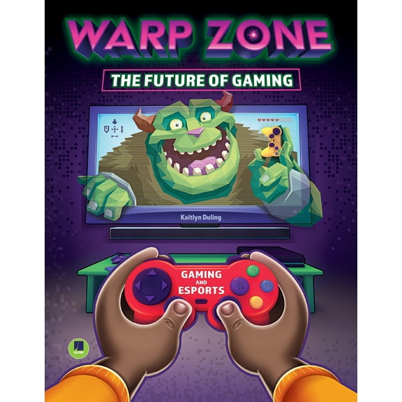 Gaming and Esports: Warp Zone: The Future of Gaming (Paperback)