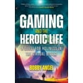 thumbnail image 1 of Gaming and the Heroic Life: A Quest for Holiness in the Virtual World, (Paperback), 1 of 1