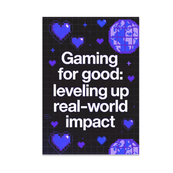 Gaming for Good: Leveling Up Real-World Impact - Gamer Enthusiast - 13x19 Poster Print