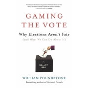 Gaming the Vote Why Elections Arent Fair and What We Can Do About It Paperback