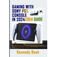 thumbnail image 1 of Gaming with Sony Ps5 Console in 2024 User Guide: Everything You Need To Know About Sony PlayStation 5, Handheld Portal P, (Paperback), 1 of 1