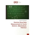 thumbnail image 1 of Gamma Dose Rate Measurement in Turch District. Abbottabad, Pakistan (Paperback), 1 of 1