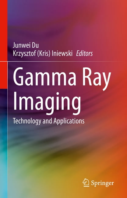 Gamma Ray Imaging: Technology and Applications, (Hardcover)