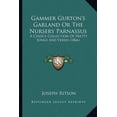 thumbnail image 1 of Gammer Gurton's Garland Or The Nursery Parnassus: A Choice Collection Of Pretty Songs And Verses (1866), (Paperback), 1 of 1