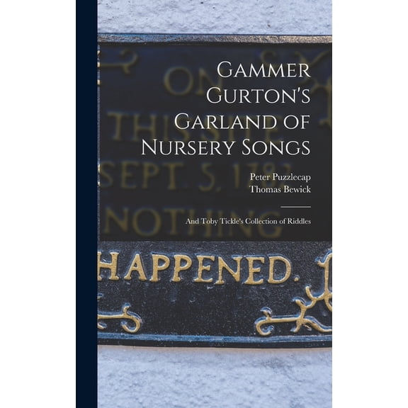 Gammer Gurton's Garland of Nursery Songs: And Toby Tickle's Collection of Riddles, (Hardcover)