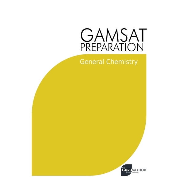 Gamsat GAMSAT Preparation General Chemistry: Efficient Methods, Detailed Techniques, Proven Strategies, and GAMSAT Style Questi, Book 4, (Paperback)