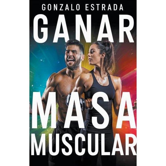 Ganar Masa Muscular, (Paperback)